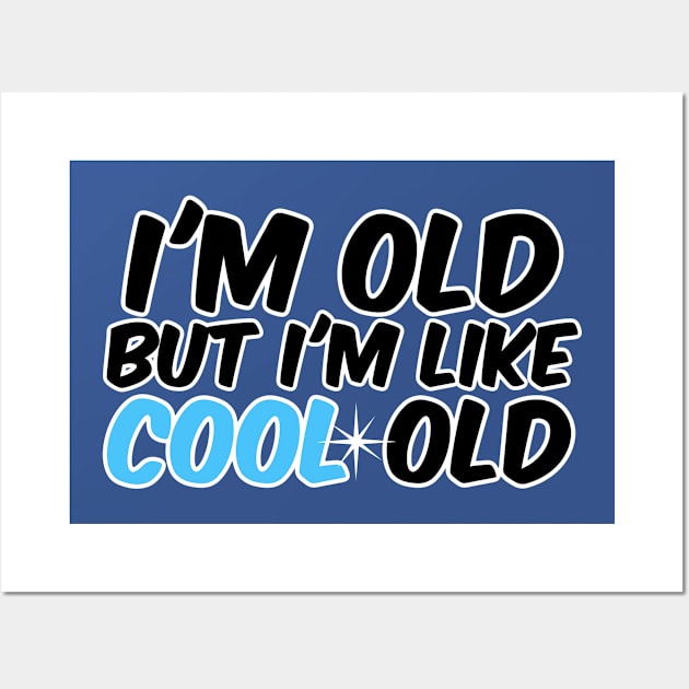 I'm old, but I'm like cool old Wall Art by David Hurd Designs